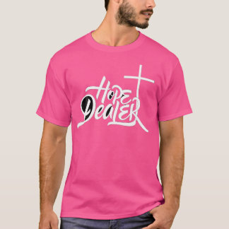 Hope Dealer Jesus Christ T-Shirt