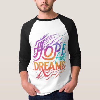 Hope Fuels Dreams T-Shirt
