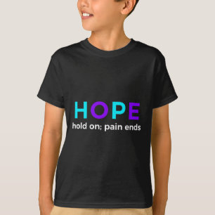 HOPE Halt; Schmerzen beenden Selbstmordprävention  T-Shirt