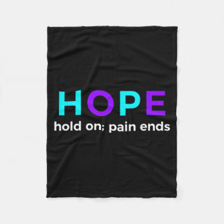Hope Hold On Pain Ends Prevention Awareness Fleecedecke