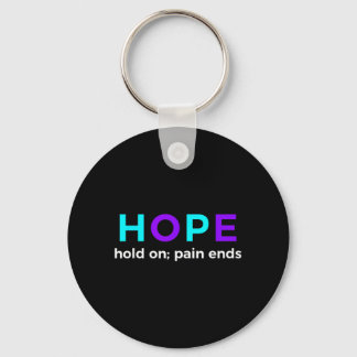 Hope Hold On Pain Ends Prevention Awareness Schlüsselanhänger