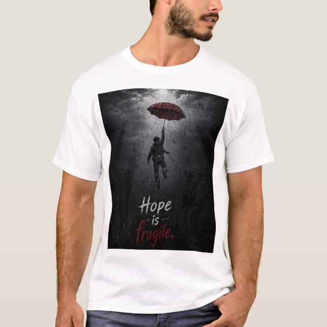 “Hope Is Fragile: Holding On While Everything Fall T-Shirt (Vorderseite)