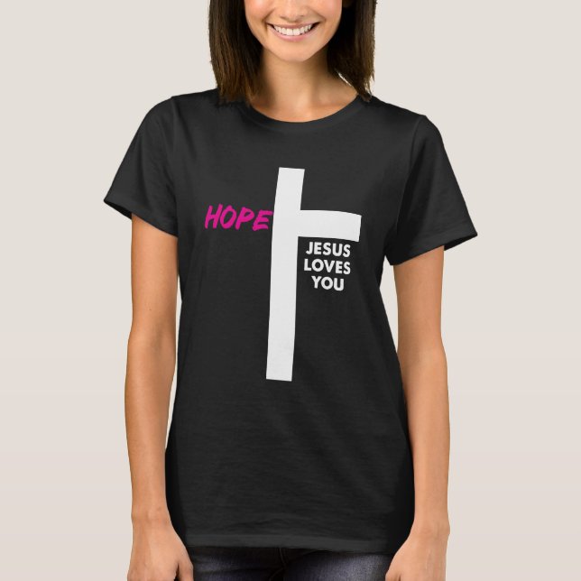 Hope Jesus Loves You | Christian Inspirational T-Shirt (Vorderseite)