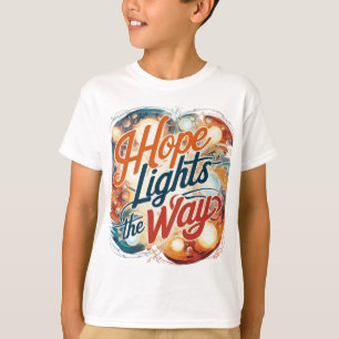 Hope Lights the Way - Inspirierend T - Shirt