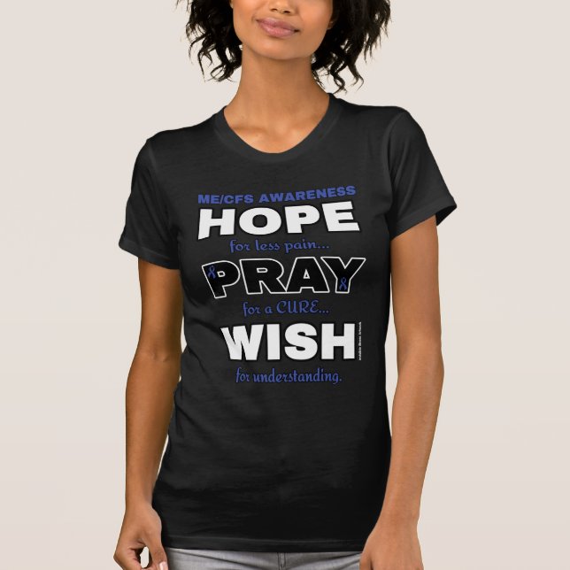 Hope Pray Wish...ME/CFS T-Shirt (Vorderseite)