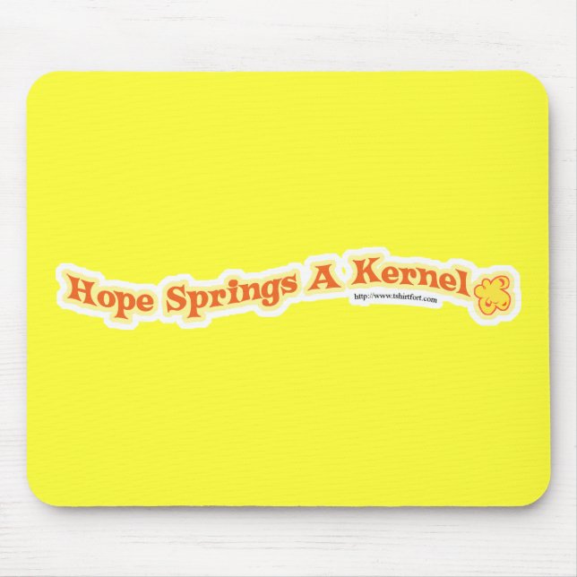 Hope Springs A Kernel Mousepad (Vorne)