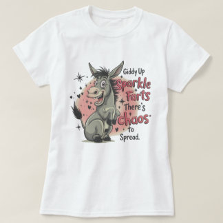 Hopp Treib Funken Furz Da ist Chaos zu verbreiten  T-Shirt