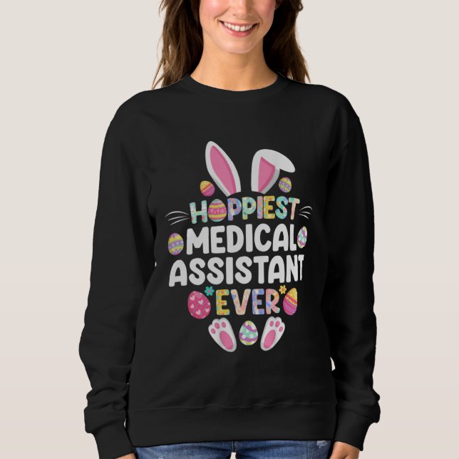 Hoppiest Medical Assistant Ever Easter  Easter Day Sweatshirt (Vorderseite)