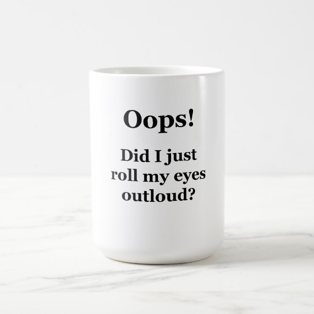 Hoppla! Habe ich gerade meine Augen übertönt? Kaffeetasse (Mittel)