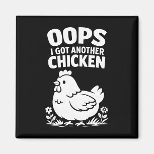 Hoppla, ich habe ein weiteres Huhn _1 Magnet