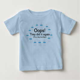 "HOPPLA! SIE HABEN ES WIEDER GEMACHT: "ICH BIN EIN BABY T-SHIRT