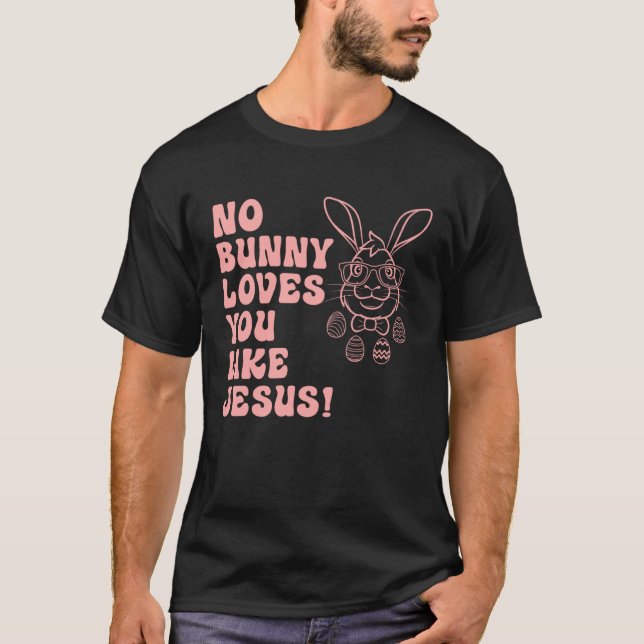 Hoppy Easter Group Eggs No Bunny Love You like Jes T-Shirt (Vorderseite)