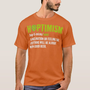 Hoptimism Beer Brewer and Beer Drink T T-Shirt