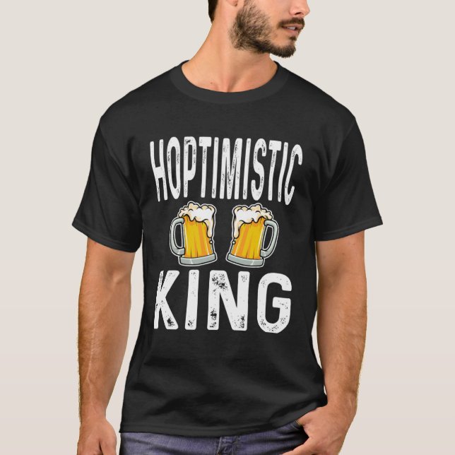 Hoptimistic King Funny Beer Lover Drinker Home Bre T-Shirt (Vorderseite)