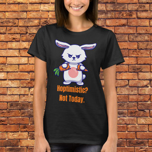 Hoptimistisch? Heute nicht T-Shirt