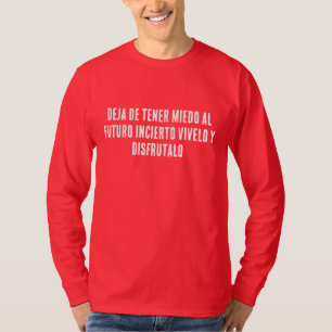 HÖR AUF, ANGST VOR DER UNGEWISSEN ZUKUNFT ZU HABEN T-Shirt
