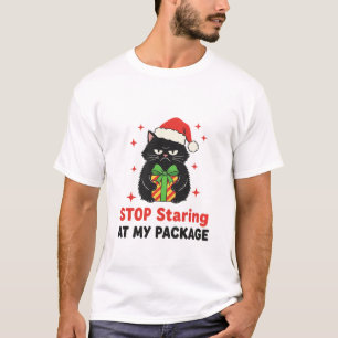 Hör auf, auf mein Paket zu starren Lustiger Weihna T-Shirt