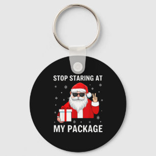 Hör auf, auf mein Paket zu starren Weihnachten Erw Schlüsselanhänger