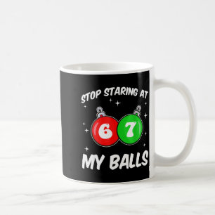 Hör auf, auf meine 67 zu starren Meme Lustiges Wei Kaffeetasse