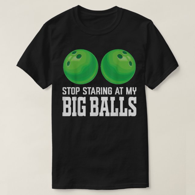 Hör auf, auf meinen Big Balls zu starren Bowler Fu T-Shirt (Design vorne)