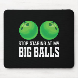 Hör auf, auf meinen großen Bowler-Funny-Bowling zu Mousepad