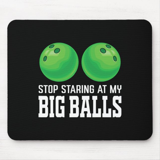 Hör auf, auf meinen großen Bowler-Funny-Bowling zu Mousepad (Vorne)