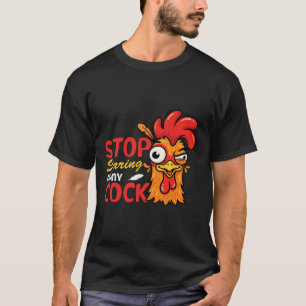 Hör auf, auf meinen lustigen Hahn-Hühner-Humor zu T-Shirt