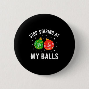 Hör auf, auf meinen lustigen schmutzigen Weihnacht Button