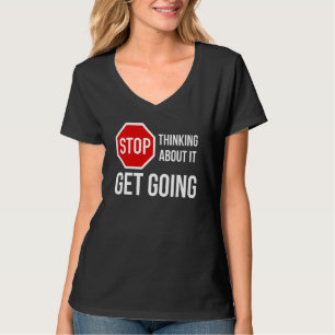 Hör auf, darüber nachzudenken, fang an Stopp-Schi T-Shirt
