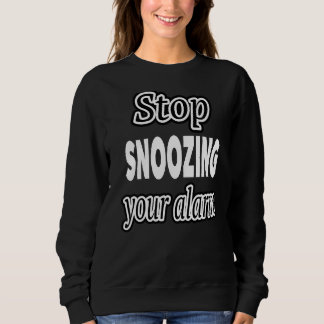 Hör auf, deinen Alarm zu schnüffeln Sweatshirt