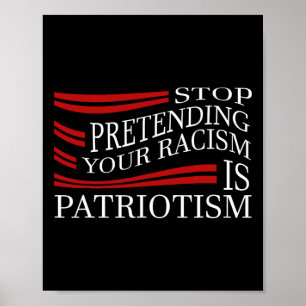 Hör auf, deinen Rassismus vorzutäuschen  Poster