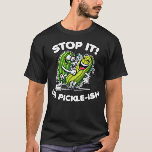 Hör auf, ich bin Pickle-artig Lustige Cartoon Kitz T-Shirt