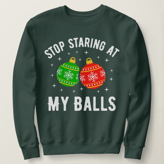 Hör auf, in meinen Ballen zu starren, ein lustiger Sweatshirt (Design vorne)