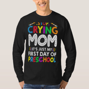 Hör auf, Mama zu weinen, es ist nur mein erster Pr T-Shirt