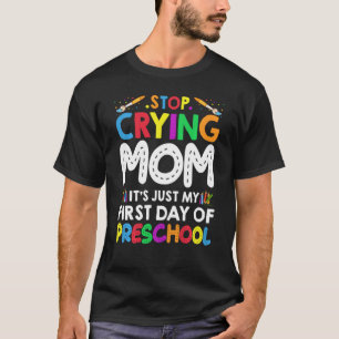 Hör auf, Mama zu weinen, es ist nur mein erster Pr T-Shirt