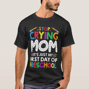 Hör auf, Mama zu weinen - nur mein erster Schultag T-Shirt