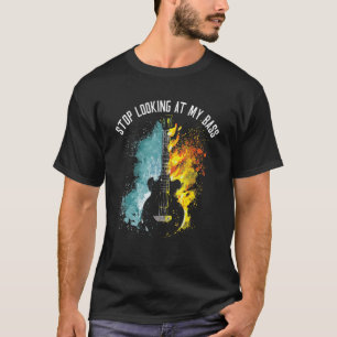 Hör auf meine Bassgitarre anzustarren Musiker T-Shirt