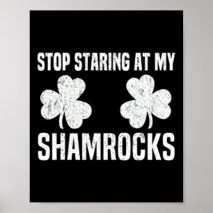 Hör auf meine Kleeblätter anzustarren St Patricks Poster