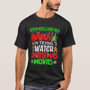 Hör auf, meine Nana Weihnachtsfilme Funny Movie zu T-Shirt