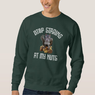 Hör auf, meine Nüsse anzustarren - lustiger Eichhö Sweatshirt
