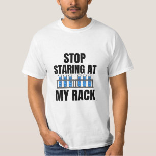 Hör auf, meine Rack Funny Labrador Week anzustarr T-Shirt