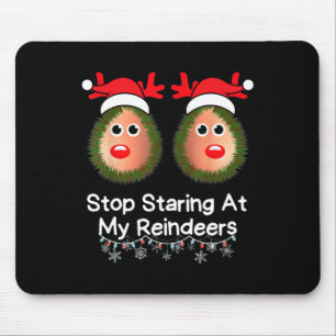 Hör auf, meine Rentiere anzustarren Lustiger Weihn Mousepad