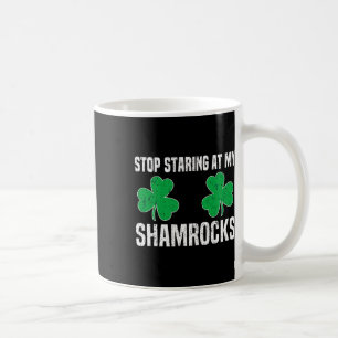 Hör auf, meine Shamrocks anzustarren St Patricks D Kaffeetasse