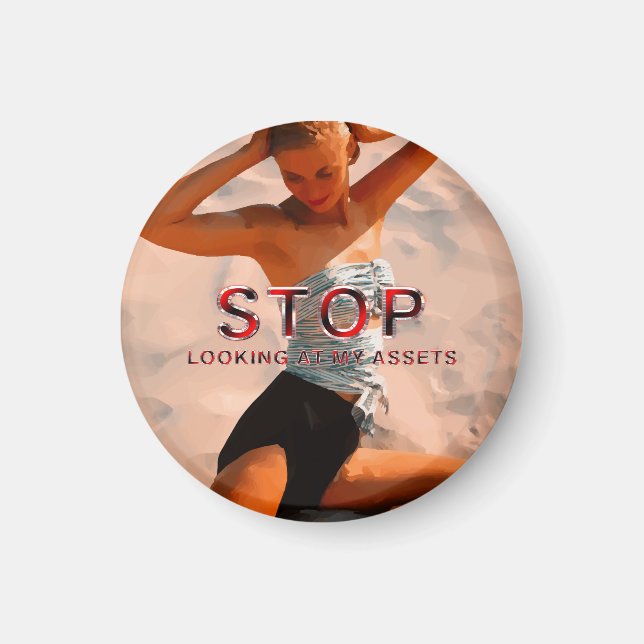 Hör auf, meine Vermögenswerte anzustarren Magnet (Vorne)