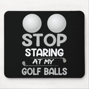 Hör auf, meinen Golf anzustarren, süßer Golf-Sport Mousepad