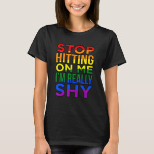 Hör auf, mich anzutreffen, ich bin wirklich schüch T-Shirt