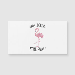 Hör auf, mich Swan anzusehen Magnetkarte