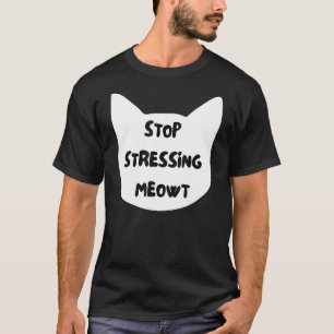 Hör auf mich zu stressen Miezekatze Sarkastischer  T-Shirt