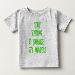 Hör auf Simsen und ändere mein Windeln! Baby T-shirt