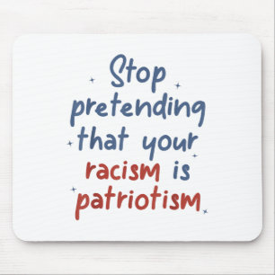 Hör auf, so zu tun, als wäre dein Rassismus Patrio Mousepad